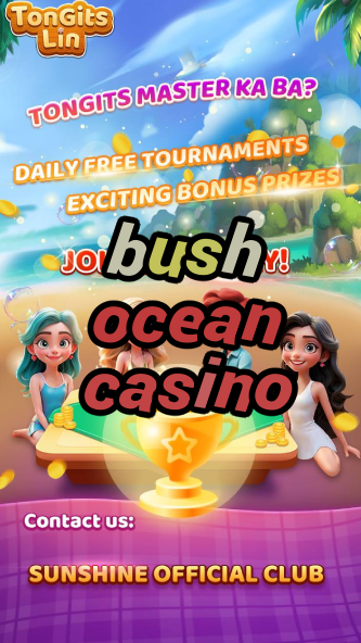 bush ocean casino-igamblinglist.com